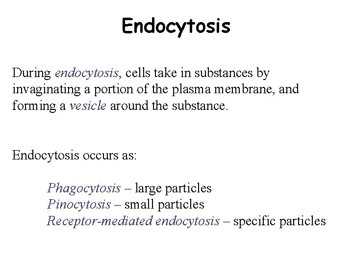Endocytosis During endocytosis, cells take in substances by invaginating a portion of the plasma Endocytosis During endocytosis, cells take in substances by invaginating a portion of the plasma