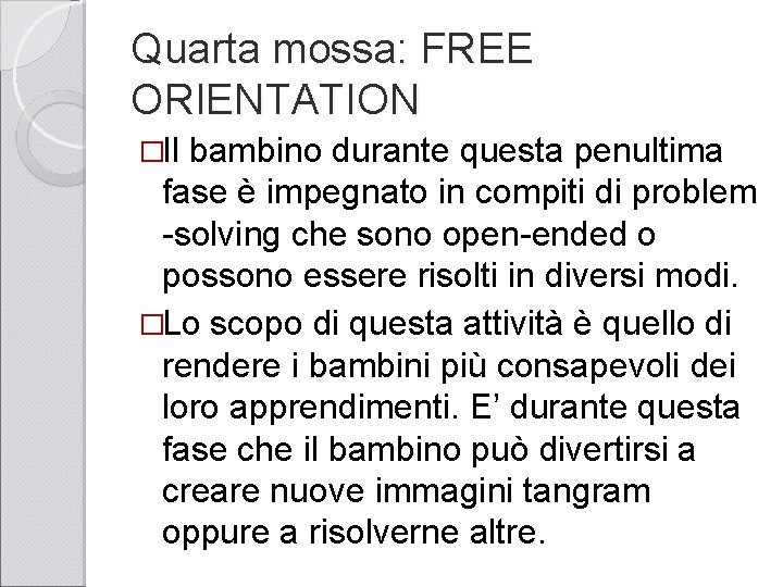 Quarta mossa: FREE ORIENTATION �Il bambino durante questa penultima fase è impegnato in compiti Quarta mossa: FREE ORIENTATION �Il bambino durante questa penultima fase è impegnato in compiti