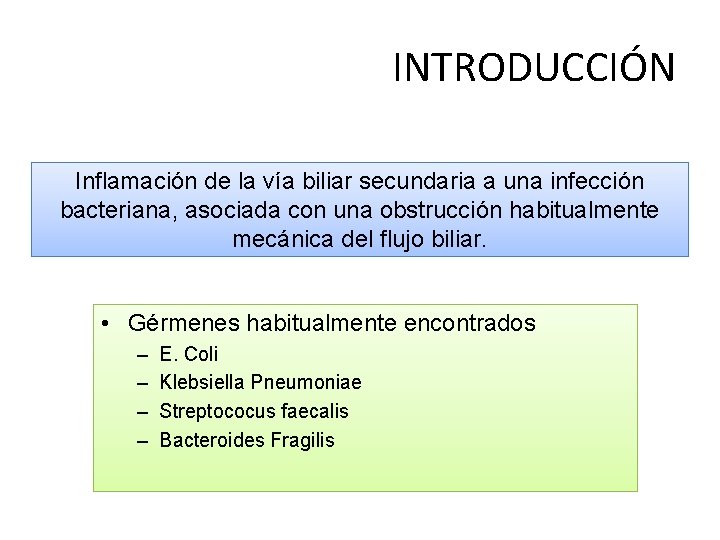 INTRODUCCIÓN Inflamación de la vía biliar secundaria a una infección bacteriana, asociada con una INTRODUCCIÓN Inflamación de la vía biliar secundaria a una infección bacteriana, asociada con una