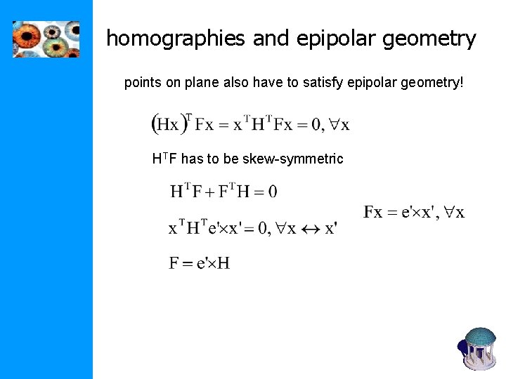 homographies and epipolar geometry points on plane also have to satisfy epipolar geometry! HTF homographies and epipolar geometry points on plane also have to satisfy epipolar geometry! HTF