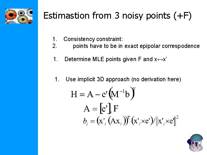 Estimastion from 3 noisy points (+F) 1. 2. Consistency constraint: points have to be Estimastion from 3 noisy points (+F) 1. 2. Consistency constraint: points have to be