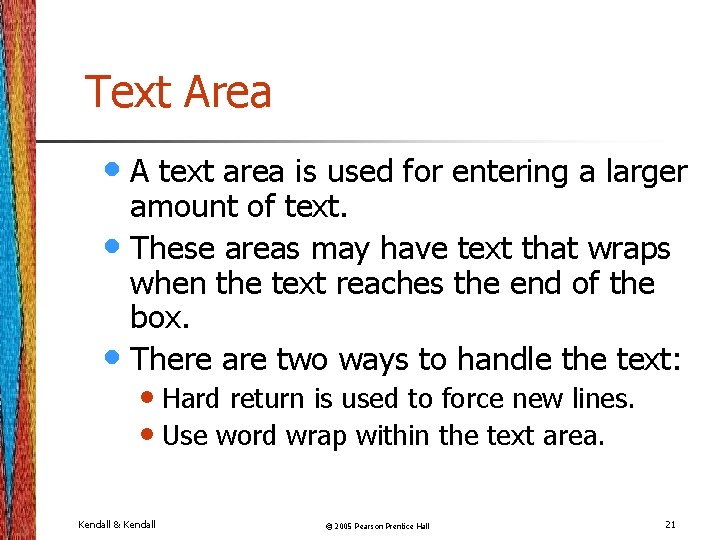 Text Area • A text area is used for entering a larger amount of