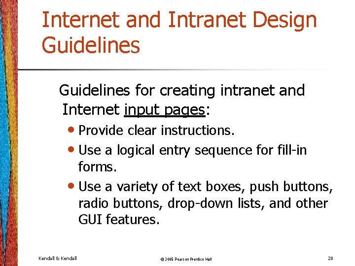 Internet and Intranet Design Guidelines for creating intranet and Internet input pages: • Provide