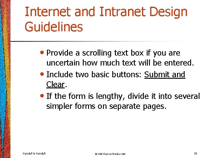 Internet and Intranet Design Guidelines • Provide a scrolling text box if you are