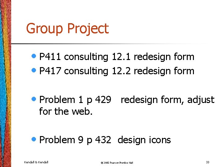 Group Project • P 411 consulting 12. 1 redesign form • P 417 consulting
