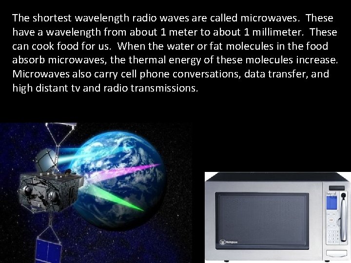 The shortest wavelength radio waves are called microwaves. These have a wavelength from about The shortest wavelength radio waves are called microwaves. These have a wavelength from about