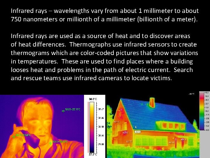 Infrared rays – wavelengths vary from about 1 millimeter to about 750 nanometers or Infrared rays – wavelengths vary from about 1 millimeter to about 750 nanometers or