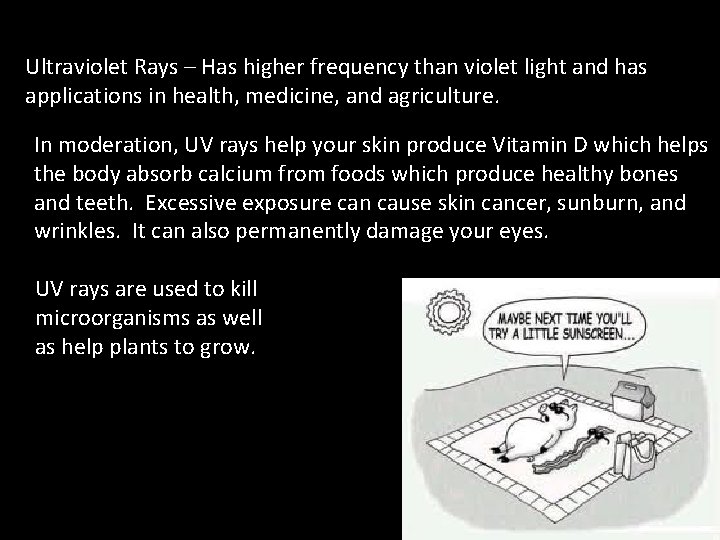 Ultraviolet Rays – Has higher frequency than violet light and has applications in health, Ultraviolet Rays – Has higher frequency than violet light and has applications in health,