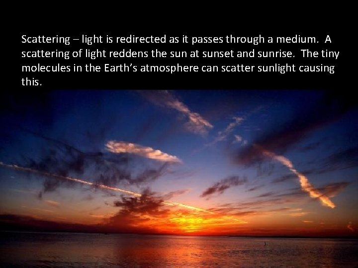 Scattering – light is redirected as it passes through a medium. A scattering of Scattering – light is redirected as it passes through a medium. A scattering of