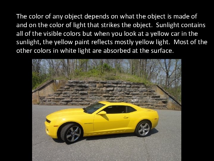 The color of any object depends on what the object is made of and The color of any object depends on what the object is made of and