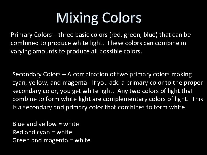 Mixing Colors Primary Colors – three basic colors (red, green, blue) that can be Mixing Colors Primary Colors – three basic colors (red, green, blue) that can be