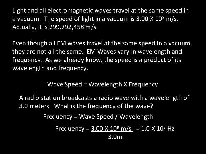 Light and all electromagnetic waves travel at the same speed in a vacuum. The Light and all electromagnetic waves travel at the same speed in a vacuum. The