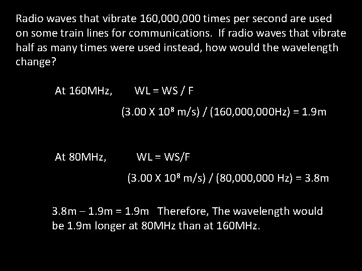 Radio waves that vibrate 160, 000 times per second are used on some train Radio waves that vibrate 160, 000 times per second are used on some train