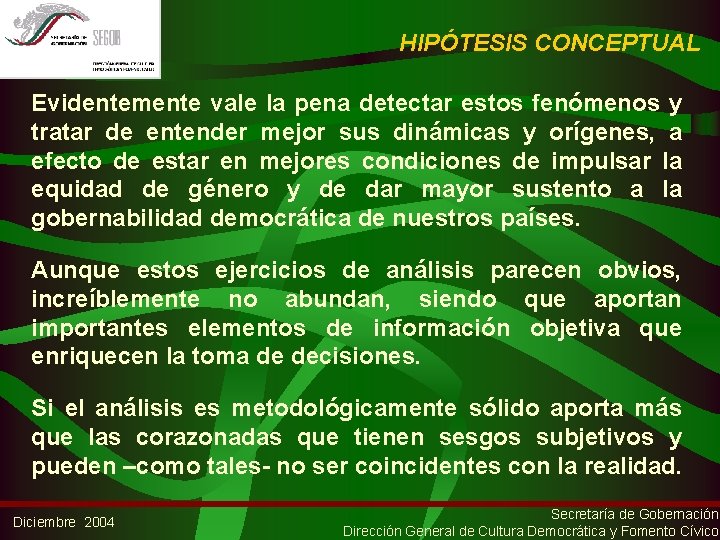 HIPÓTESIS CONCEPTUAL Evidentemente vale la pena detectar estos fenómenos y tratar de entender mejor