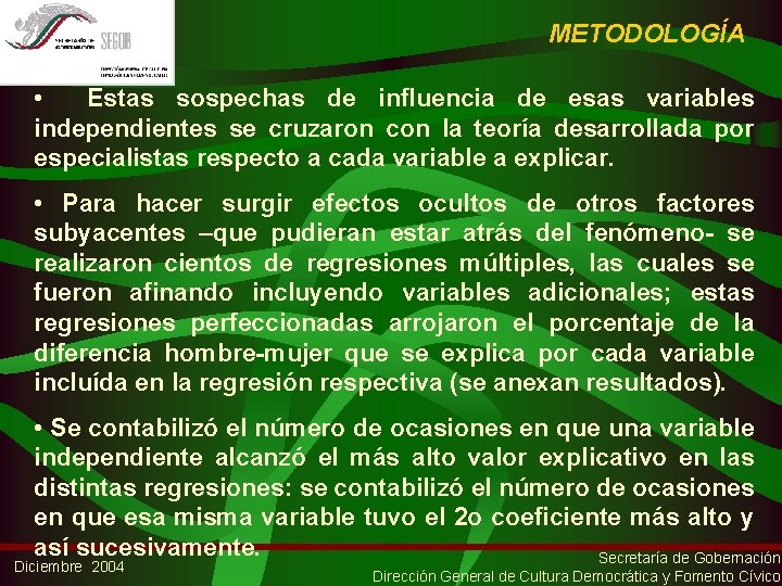 METODOLOGÍA • Estas sospechas de influencia de esas variables independientes se cruzaron con la