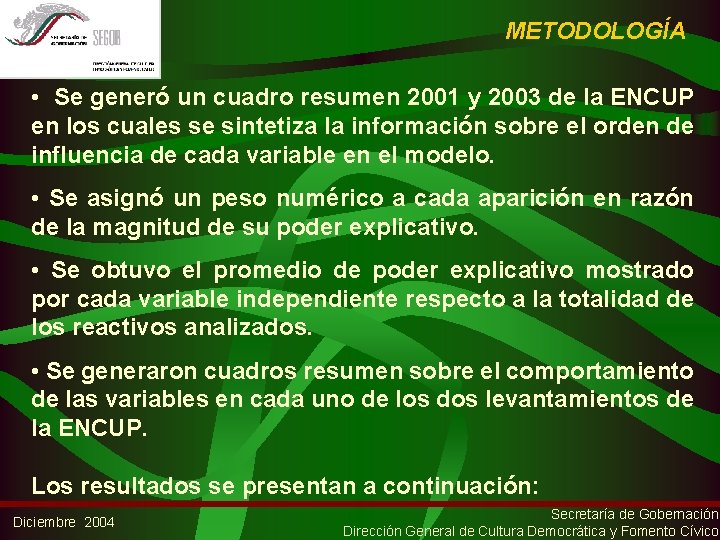 METODOLOGÍA • Se generó un cuadro resumen 2001 y 2003 de la ENCUP en