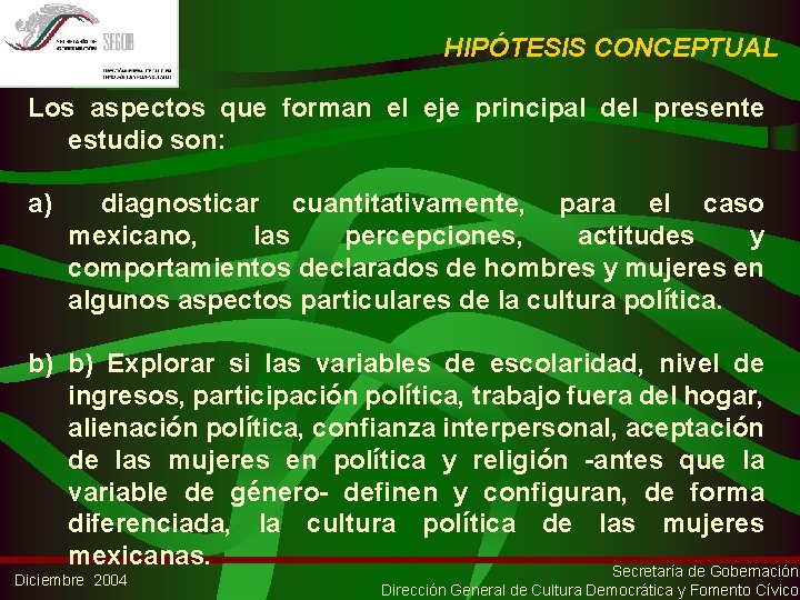 HIPÓTESIS CONCEPTUAL Los aspectos que forman el eje principal del presente estudio son: a)