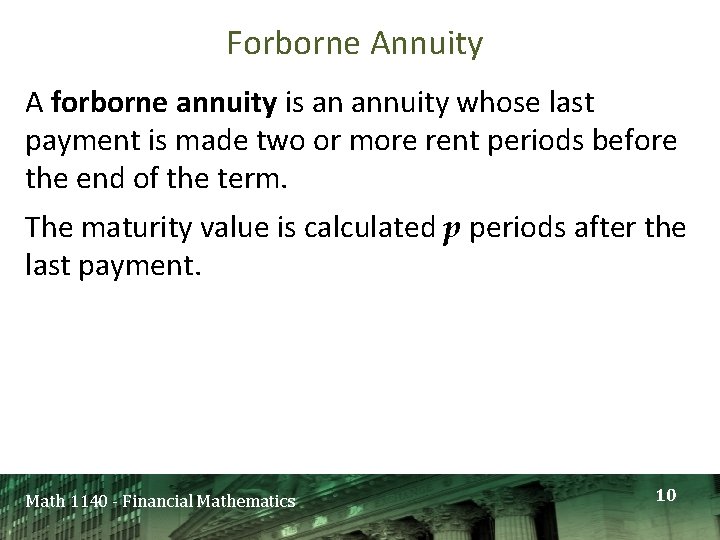 Forborne Annuity A forborne annuity is an annuity whose last payment is made two