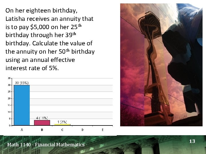 On her eighteen birthday, Latisha receives an annuity that is to pay $5, 000