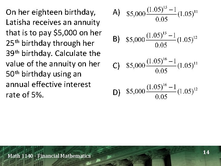 On her eighteen birthday, Latisha receives an annuity that is to pay $5, 000