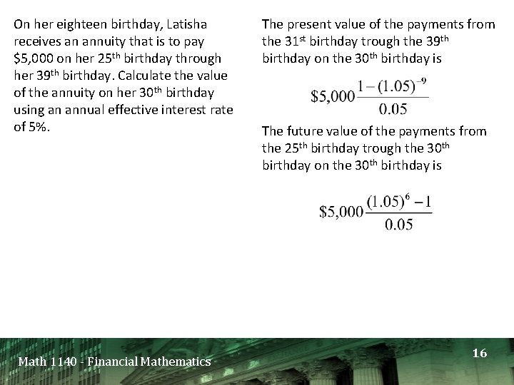 On her eighteen birthday, Latisha receives an annuity that is to pay $5, 000