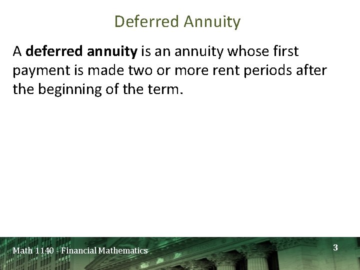 Deferred Annuity A deferred annuity is an annuity whose first payment is made two