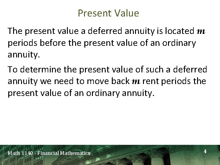 Present Value The present value a deferred annuity is located m periods before the