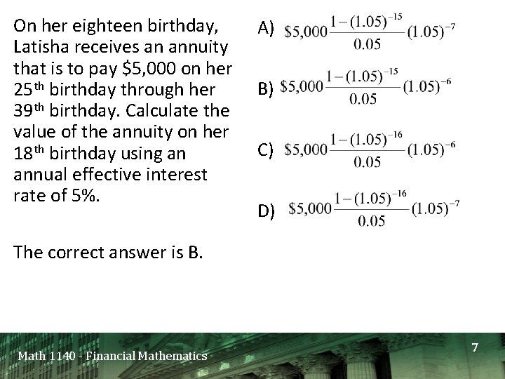 On her eighteen birthday, Latisha receives an annuity that is to pay $5, 000
