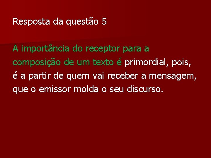 Resposta da questão 5 A importância do receptor para a composição de um texto Resposta da questão 5 A importância do receptor para a composição de um texto