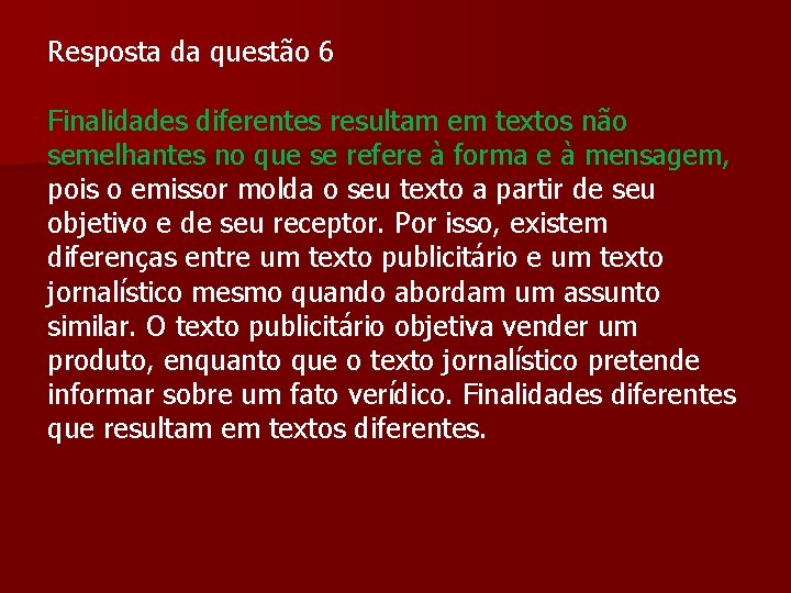 Resposta da questão 6 Finalidades diferentes resultam em textos não semelhantes no que se Resposta da questão 6 Finalidades diferentes resultam em textos não semelhantes no que se