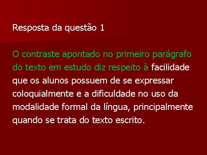 Resposta da questão 1 O contraste apontado no primeiro parágrafo do texto em estudo Resposta da questão 1 O contraste apontado no primeiro parágrafo do texto em estudo