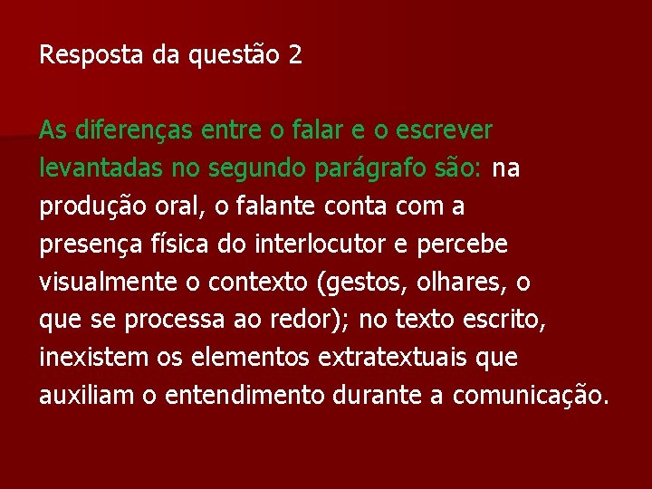 Resposta da questão 2 As diferenças entre o falar e o escrever levantadas no Resposta da questão 2 As diferenças entre o falar e o escrever levantadas no
