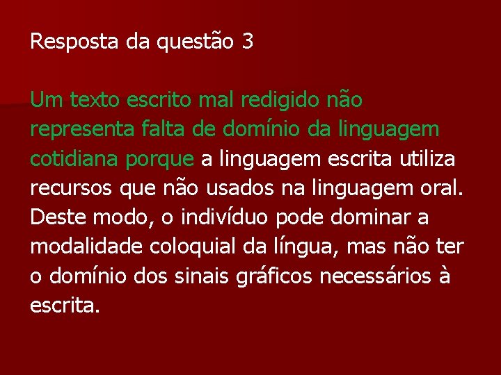 Resposta da questão 3 Um texto escrito mal redigido não representa falta de domínio Resposta da questão 3 Um texto escrito mal redigido não representa falta de domínio