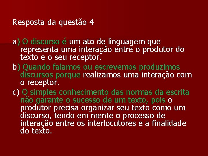 Resposta da questão 4 a) O discurso é um ato de linguagem que representa Resposta da questão 4 a) O discurso é um ato de linguagem que representa