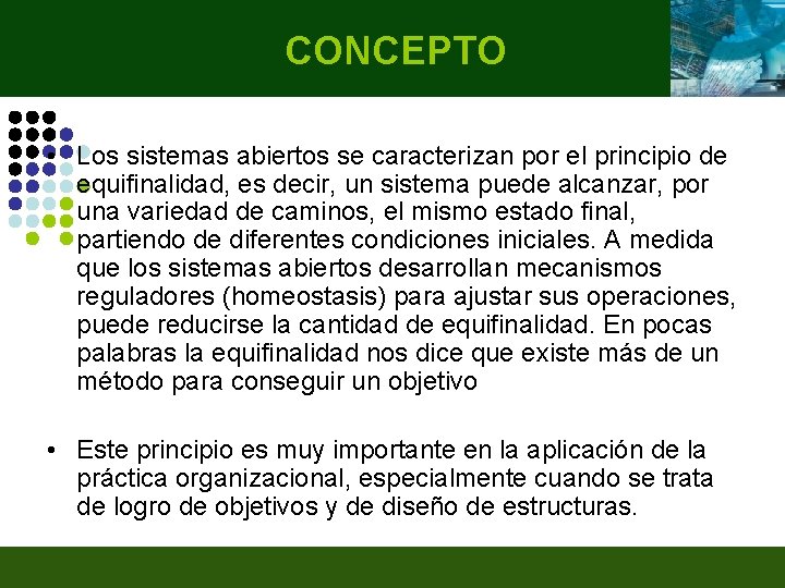 CONCEPTO • Los sistemas abiertos se caracterizan por el principio de equifinalidad, es decir,