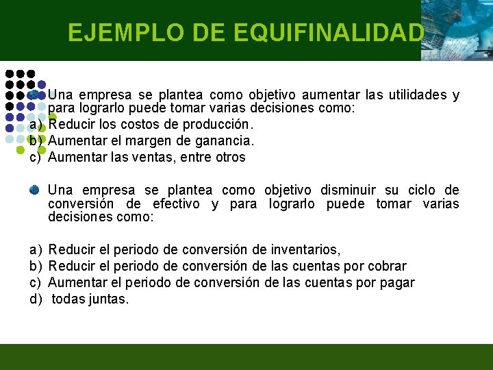 EJEMPLO DE EQUIFINALIDAD Una empresa se plantea como objetivo aumentar las utilidades y para