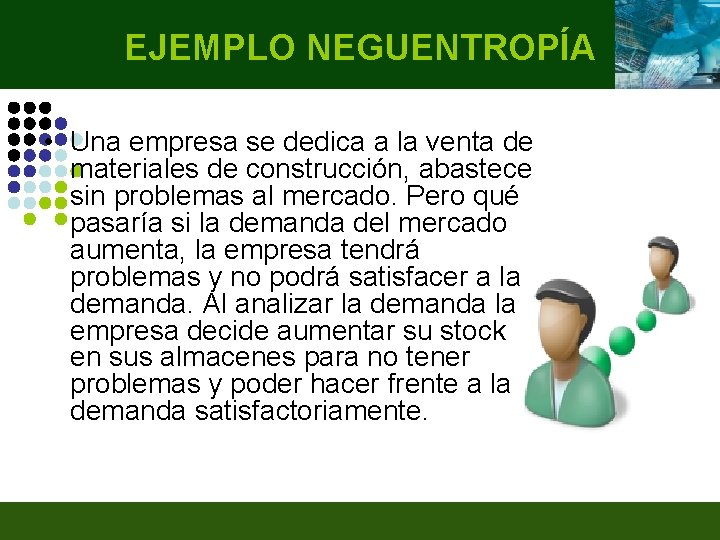 EJEMPLO NEGUENTROPÍA • Una empresa se dedica a la venta de materiales de construcción,
