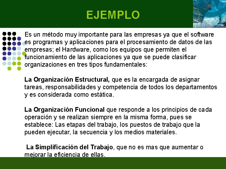 EJEMPLO Es un método muy importante para las empresas ya que el software es