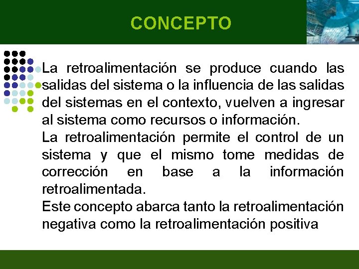 CONCEPTO La retroalimentación se produce cuando las salidas del sistema o la influencia de