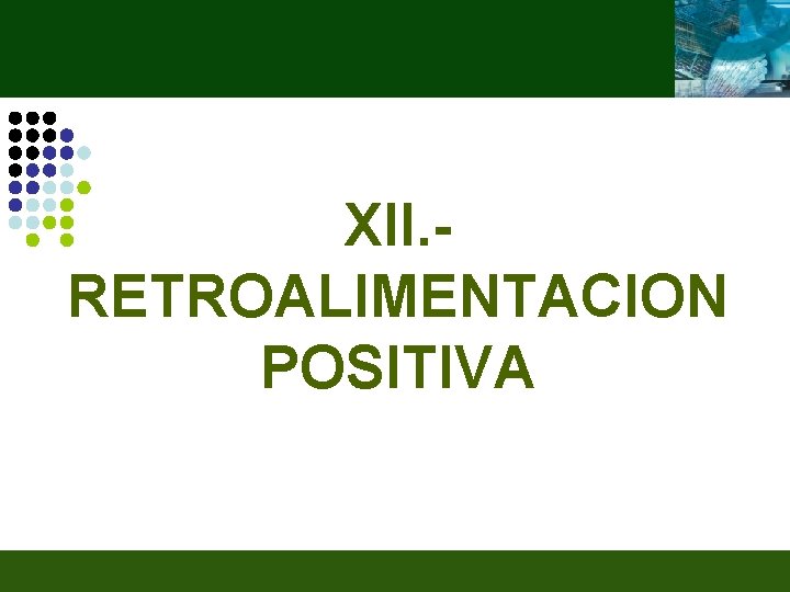 XII. RETROALIMENTACION POSITIVA 