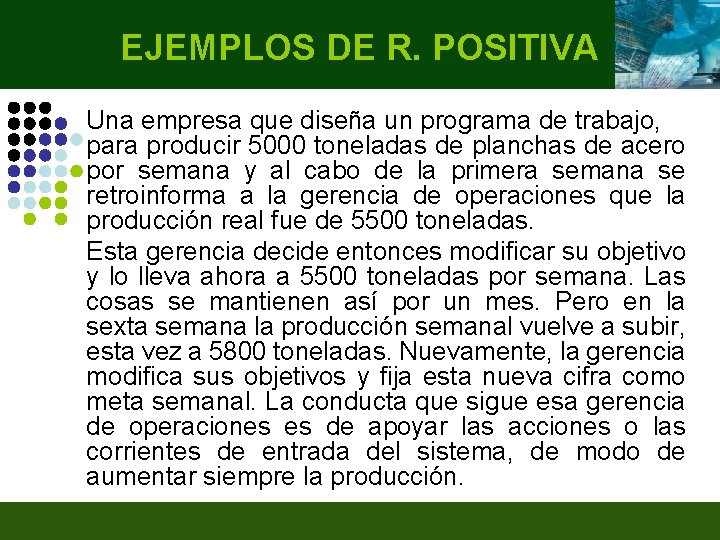 EJEMPLOS DE R. POSITIVA Una empresa que diseña un programa de trabajo, para producir