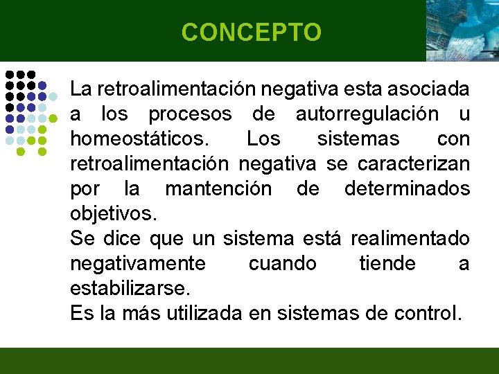 CONCEPTO La retroalimentación negativa esta asociada a los procesos de autorregulación u homeostáticos. Los