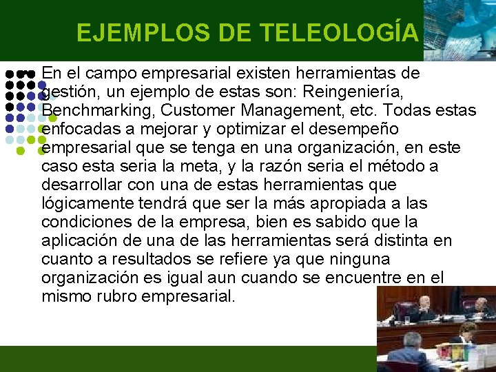 EJEMPLOS DE TELEOLOGÍA • En el campo empresarial existen herramientas de gestión, un ejemplo