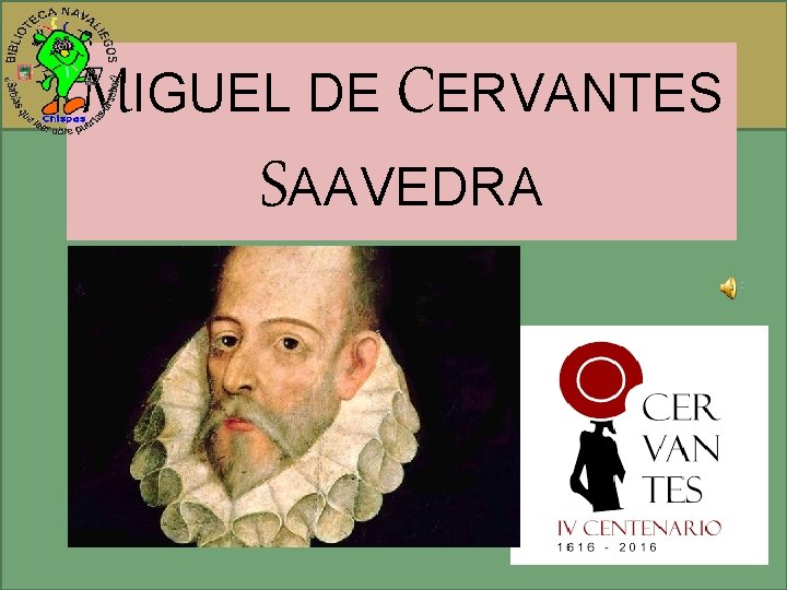 MIGUEL DE CERVANTES SAAVEDRA 