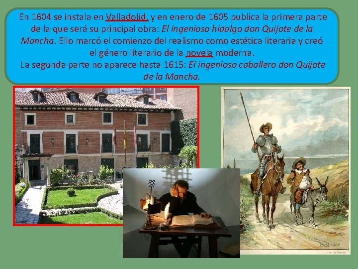  En 1604 se instala en Valladolid, y en enero de 1605 publica la