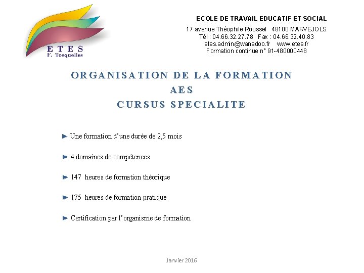 ECOLE DE TRAVAIL EDUCATIF ET SOCIAL 17 avenue Théophile Roussel 48100 MARVEJOLS Tél :