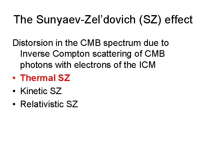 The Sunyaev-Zel’dovich (SZ) effect Distorsion in the CMB spectrum due to Inverse Compton scattering The Sunyaev-Zel’dovich (SZ) effect Distorsion in the CMB spectrum due to Inverse Compton scattering