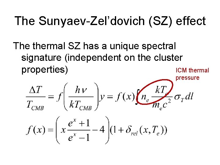 The Sunyaev-Zel’dovich (SZ) effect The thermal SZ has a unique spectral signature (independent on