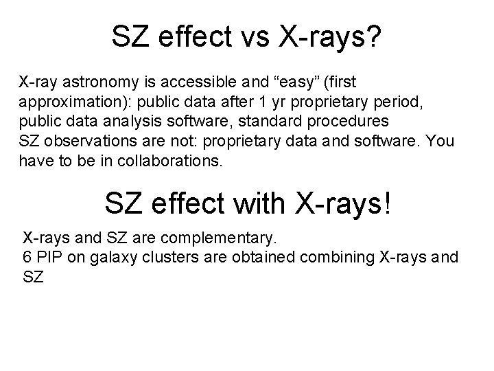 SZ effect vs X-rays? X-ray astronomy is accessible and “easy” (first approximation): public data