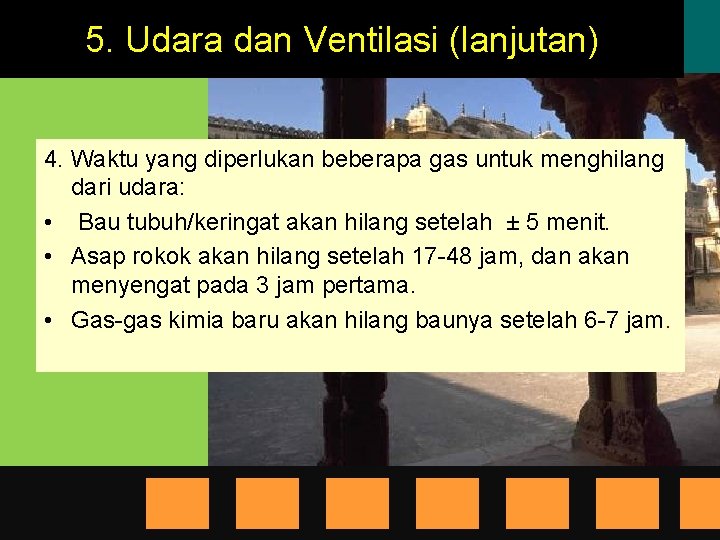5. Udara dan Ventilasi (lanjutan) 4. Waktu yang diperlukan beberapa gas untuk menghilang dari